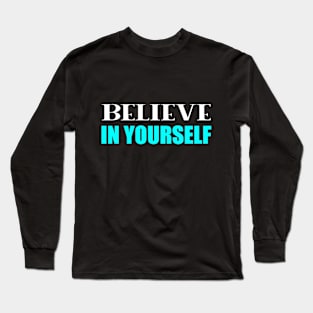 Believe in Yourself Long Sleeve T-Shirt